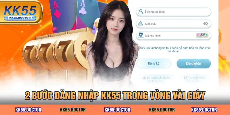 2 bước đăng nhập KK55 trong vòng vài giây