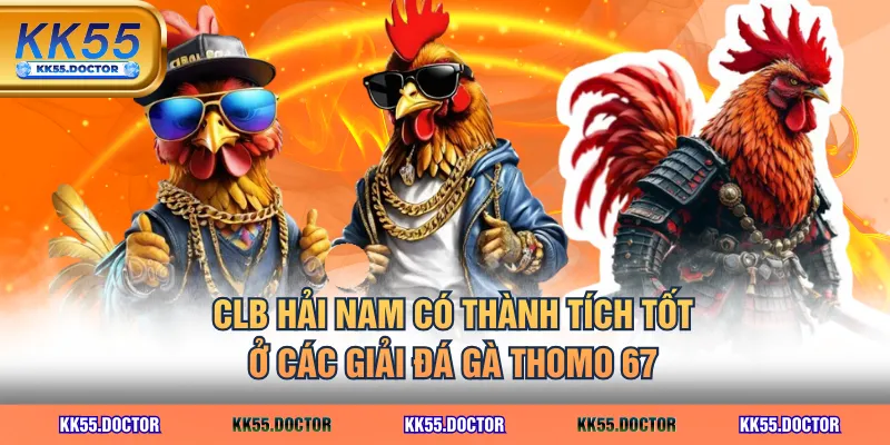 CLB Hải Nam có thành tích tốt ở các giải đá gà Thomo 67