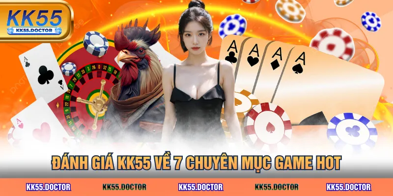 Đánh giá KK55 về 7 chuyên mục game hot