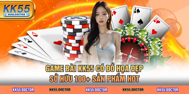 Game bài KK55 có đồ họa đẹp, sở hữu 100+ sản phẩm hot