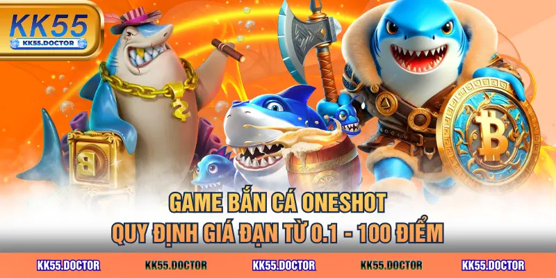 Game Bắn Cá Oneshot quy định giá đạn từ 0.1 - 100 điểm