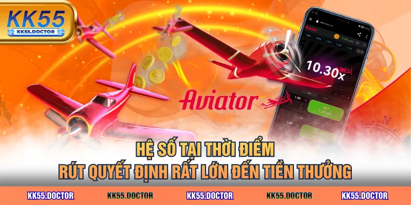 Hệ số tại thời điểm rút quyết định rất lớn đến tiền thưởng