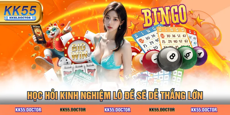 Học hỏi kinh nghiệm lô đề sẽ dễ thắng lớn