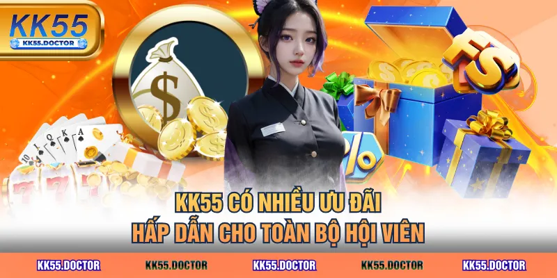 KK55 có nhiều ưu đãi hấp dẫn cho toàn bộ hội viên