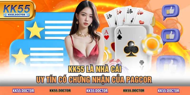 KK55 là nhà cái uy tín có chứng nhận của PAGCOR 