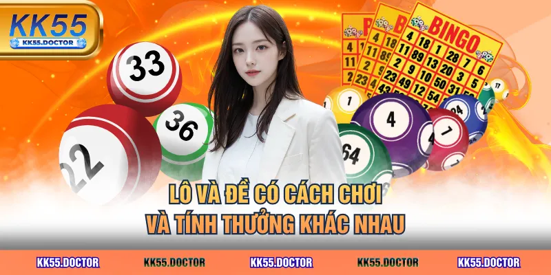 Lô và đề có cách chơi và tính thưởng khác nhau