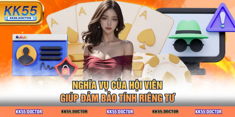 Nghĩa vụ của hội viên giúp đảm bảo tính riêng tư