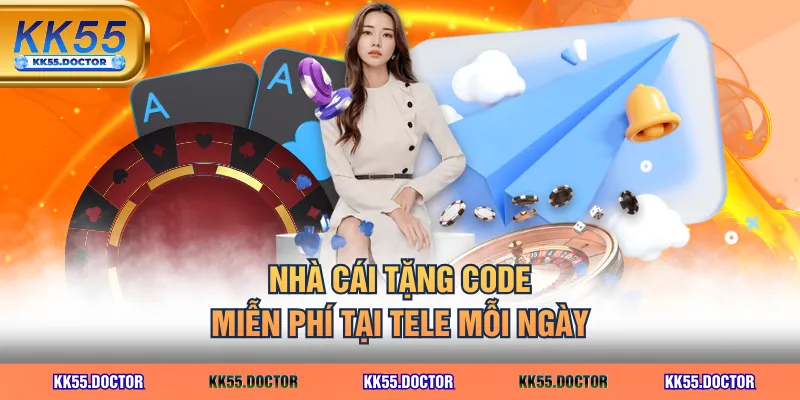 Nhà cái tặng Code miễn phí tại Tele mỗi ngày