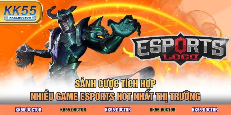 Sảnh cược tích hợp nhiều game Esports hot nhất thị trường
