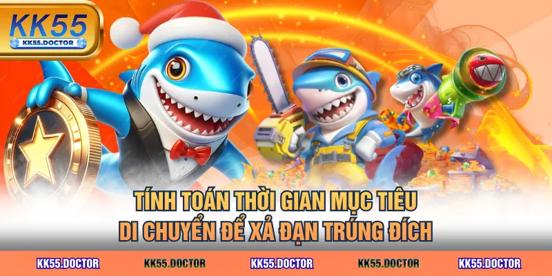 Tính toán thời gian mục tiêu di chuyển để xả đạn trúng đích