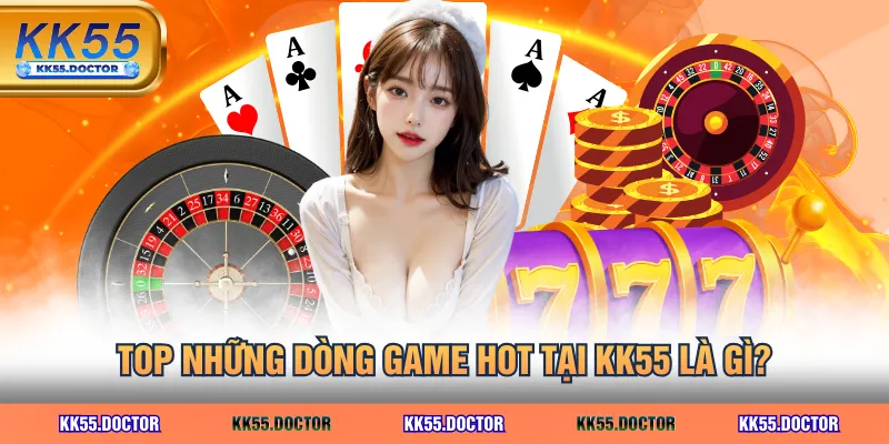 Top những dòng game hot tại KK55 là gì?
