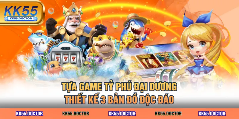 Tựa game Tỷ Phú Đại Dương thiết kế 3 bản đồ độc đáo