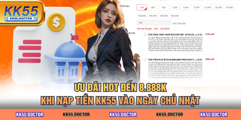Ưu đãi hot đến 8.888K khi nạp tiền KK55 vào ngày chủ nhật