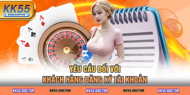 Yêu cầu đối với khách hàng đăng ký tài khoản